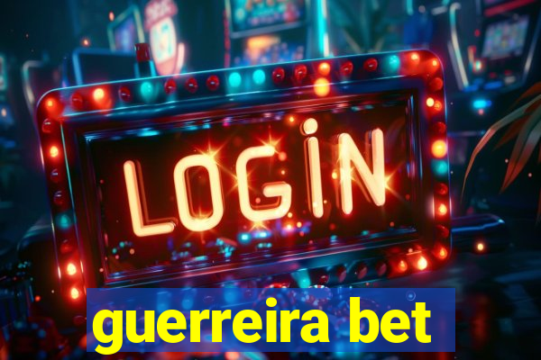 guerreira bet